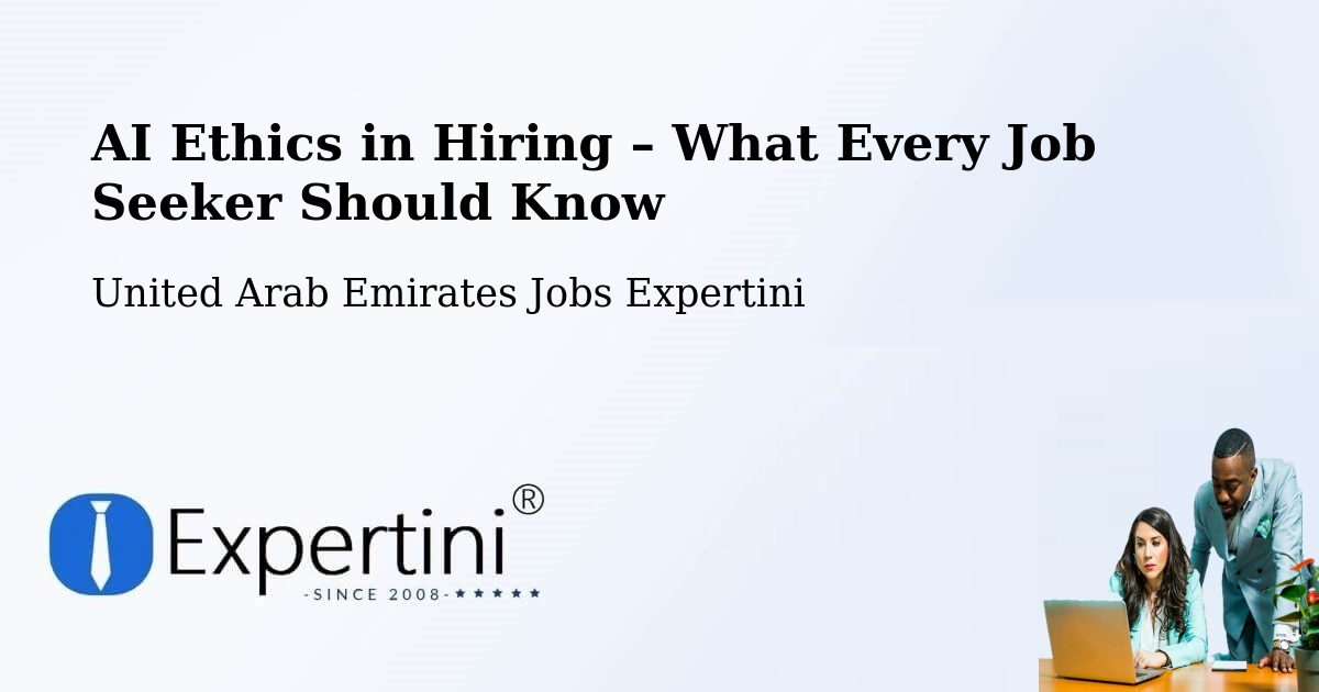 AI Ethics in Recruitment & Hiring – Khalifah A City - Khalifah A City, United Arab Emirates Jobs Expertini