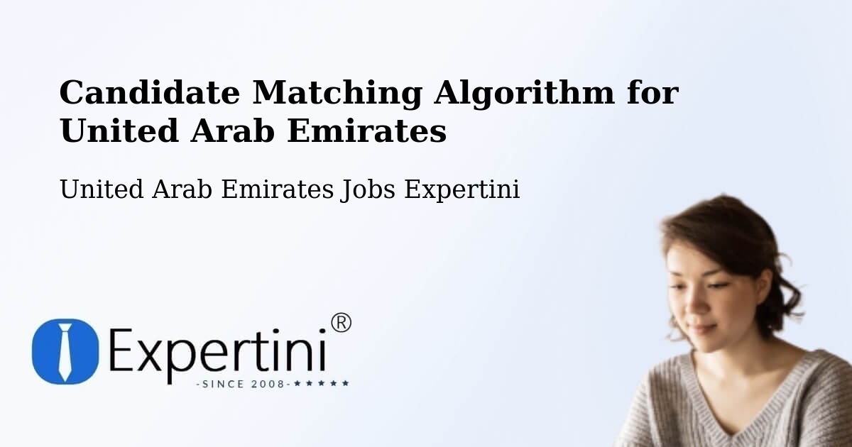 Candidate Matching Algorithm Overview – Khalifah A City - United Arab Emirates Jobs Expertini